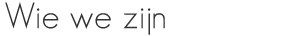 Wie zijn we?